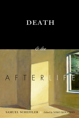 Death and the Afterlife - Samuel Scheffler