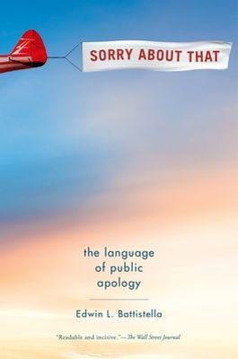 Sorry about That: The Language of Public Apology - Edwin L. Battistella