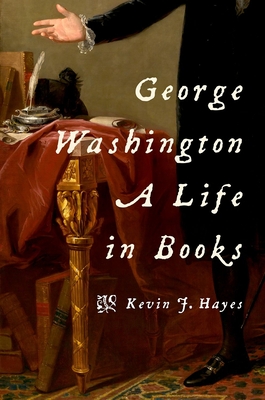 George Washington: A Life in Books - Kevin J. Hayes