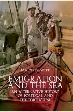 Poza produsului Emigration and the Sea: An Alternative History of Portugal and the Portuguese - Malyn Newitt