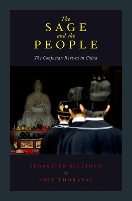 The Sage and the People: The Confucian Revival in China - Sebastien Billioud