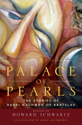 A Palace of Pearls: The Stories of Rabbi Nachman of Bratslav - Howard Schwartz