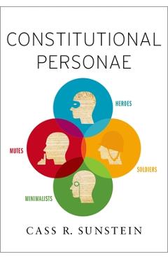 Poza produsului Constitutional Personae: Heroes, Soldiers, Minimalists, and Mutes - Cass R. Sunstein