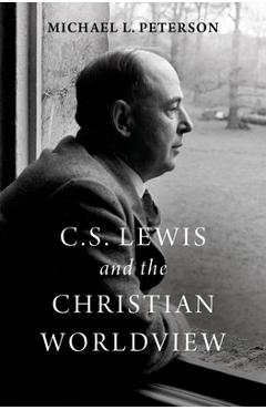 Coperta cărții 'C. S. Lewis and the Christian Worldview - Michael L. Peterson'