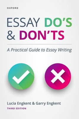 Essay Do's and Don'ts: A Practical Guide to Essay Writing - Lucia Engkent