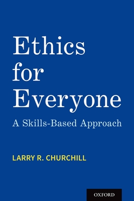 Ethics for Everyone: A Skills-Based Approach - Larry R. Churchill