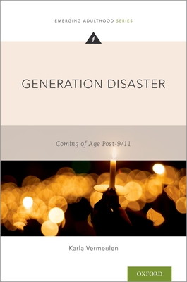 Generation Disaster: Coming of Age Post-9/11 - Karla Vermeulen