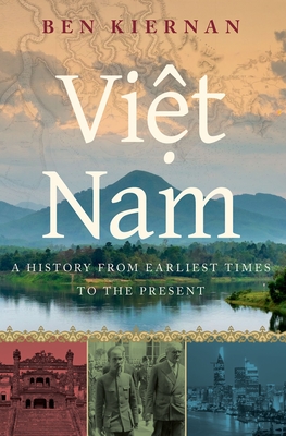 Viet Nam: A History from Earliest Times to the Present - Ben Kiernan