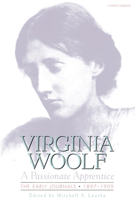 Passionate Apprentice: Early Journals - Virginia Woolf