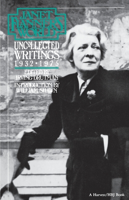 Janet Flanner's World: Uncollected Writings 1932-1975 - Flanner