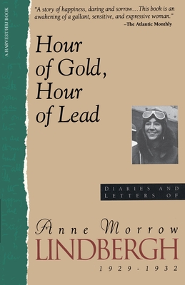 Hour of Gold, Hour of Lead: Diaries and Letters of Anne Morrow Lindbergh, 1929-1932 - Anne Morrow Lindbergh