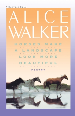 Horses Make a Landscape Look More Beautiful - Alice Walker