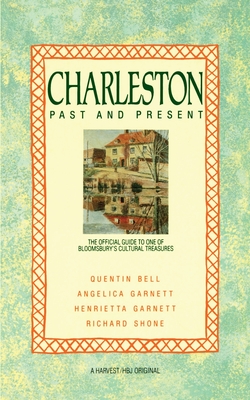 Charleston: Past and Present: The Official Guide to One of Bloomsbury's Cultural Treasures - Quentin Bell