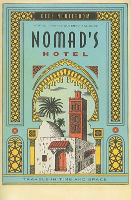Nomad's Hotel: Travels in Time and Space - Cees Nooteboom