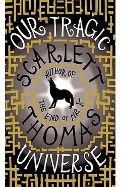 Poza produsului Our Tragic Universe - Scarlett Thomas