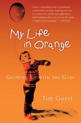 My Life in Orange: Growing Up with the Guru - Tim Guest