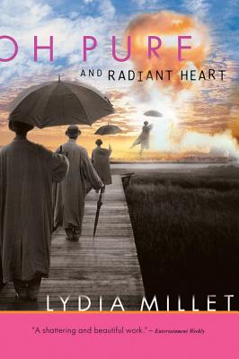 Oh Pure and Radiant Heart - Lydia Millet
