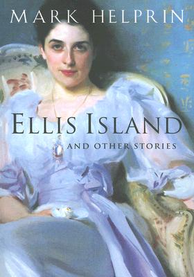 Ellis Island and Other Stories - Mark Helprin