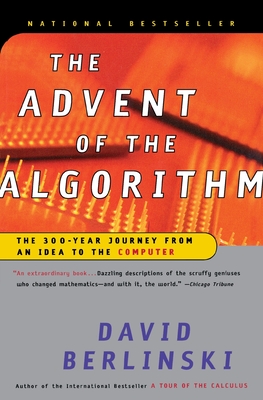 The Advent of the Algorithm: The 300-Year Journey from an Idea to the Computer - David Berlinski