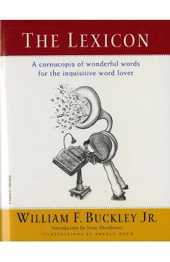 Poza produsului The Lexicon: A Cornucopia of Wonderful Words for the Inquisitive Word Lover - William F. Buckley