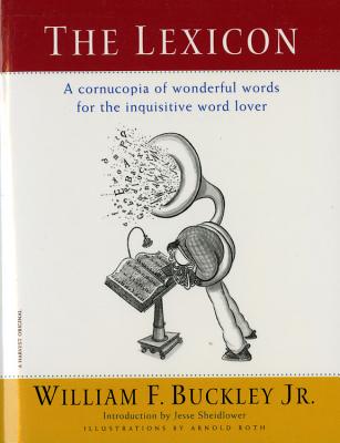 The Lexicon: A Cornucopia of Wonderful Words for the Inquisitive Word Lover - William F. Buckley