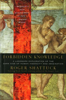 Forbidden Knowledge: From Prometheus to Pornography - Roger Shattuck