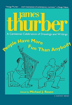 People Have More Fun Than Anybody: A Centennial Celebration of Drawings and Writings by James Thurber - James Thurber