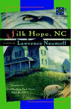 Coperta cărții 'Silk Hope, NC - Lawrence Naumoff'