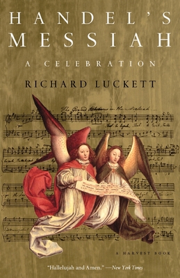 Handel's Messiah: A Celebration - Richard Luckett
