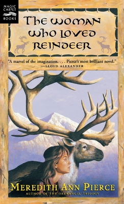 Woman Who Loved Reindeer - Meredith Ann Pierce