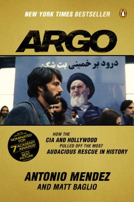 Coperta cărții 'Argo: How the CIA and Hollywood Pulled Off the Most Audacious Rescue in History - Antonio Mendez'