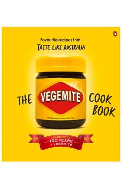 Coperta cărții 'The Vegemite Cookbook: Favourite Recipes That Taste Like Australia - Vegemite'