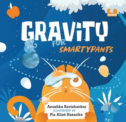 Gravity for Smartypants - Anushka Ravishankar