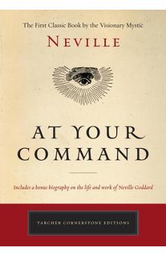 Coperta cărții 'At Your Command: The First Classic Work by the Visionary Mystic - Neville'