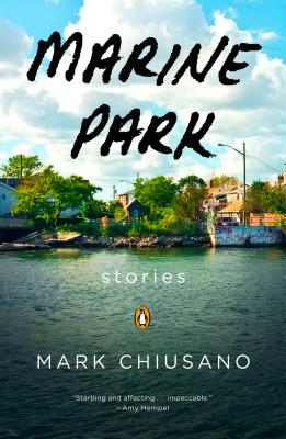 Marine Park: Stories - Mark Chiusano