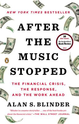 After the Music Stopped: The Financial Crisis, the Response, and the Work Ahead - Alan S. Blinder