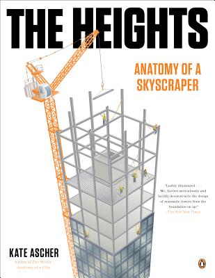 The Heights: Anatomy of a Skyscraper - Kate Ascher