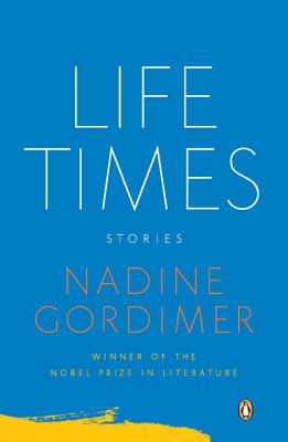 Life Times: Stories - Nadine Gordimer