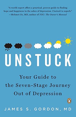 Unstuck: Your Guide to the Seven-Stage Journey Out of Depression - James S. Gordon