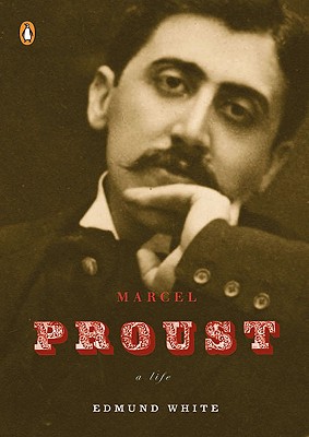 Marcel Proust: A Life - Edmund White