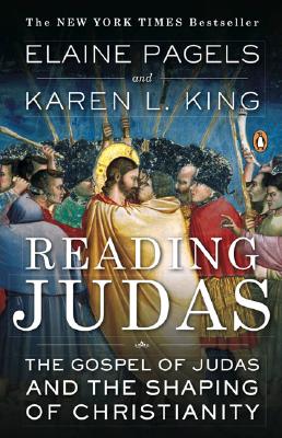 Reading Judas: The Gospel of Judas and the Shaping of Christianity - Elaine Pagels