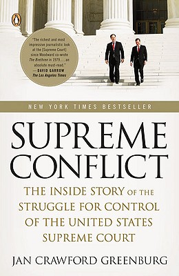 Supreme Conflict: The Inside Story of the Struggle for Control of the United States Supreme Court - Jan Crawford Greenburg