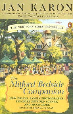 The Mitford Bedside Companion: A Treasury of Favorite Mitford Moments, Author Reflections on the Bestselling Se Lling Series, and More. Much More. - Jan Karon