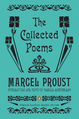 The Collected Poems: A Dual-Language Edition with Parallel Text (Penguin Classics Deluxe Edition) - Marcel Proust