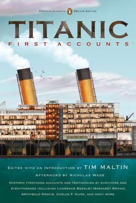 Titanic, First Accounts: (Penguin Classics Deluxe Edition) - Various