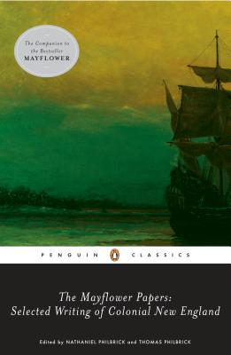 The Mayflower Papers: Selected Writings of Colonial New England - Various