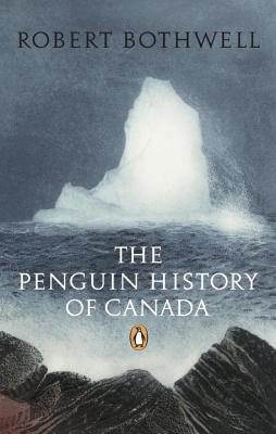 The Penguin History of Canada - Robert Bothwell