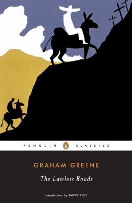 The Lawless Roads - Graham Greene