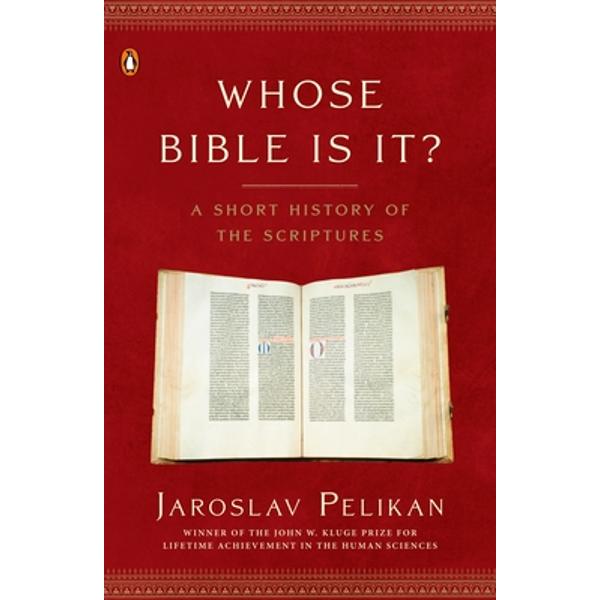 Whose Bible Is It?: A Short History of the Scriptures - Jaroslav Pelikan