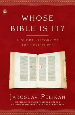 Whose Bible Is It?: A Short History of the Scriptures - Jaroslav Pelikan